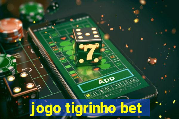 jogo tigrinho bet