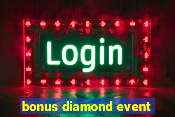 bonus diamond event