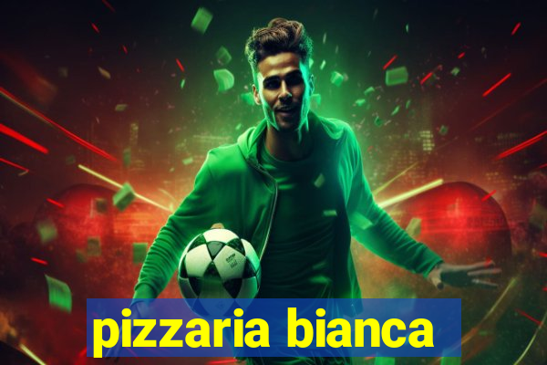 pizzaria bianca