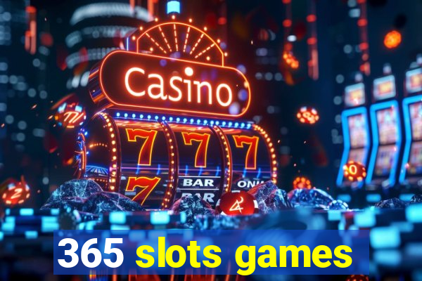 365 slots games