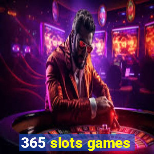 365 slots games