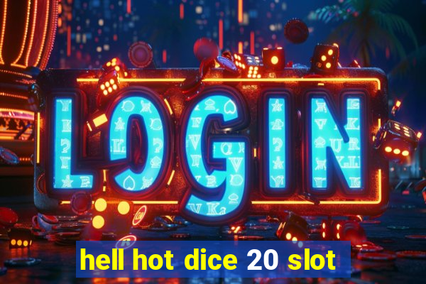 hell hot dice 20 slot