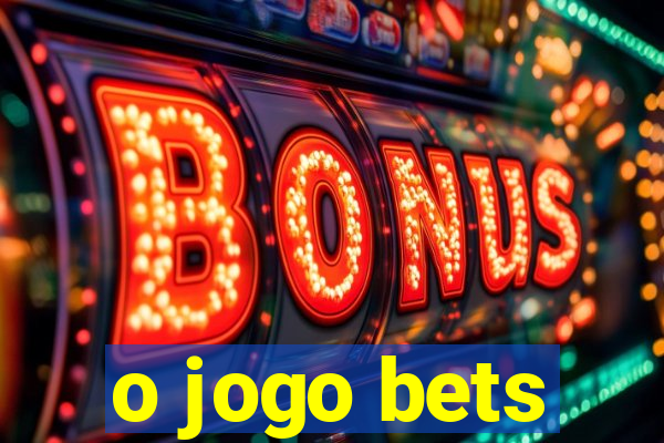 o jogo bets