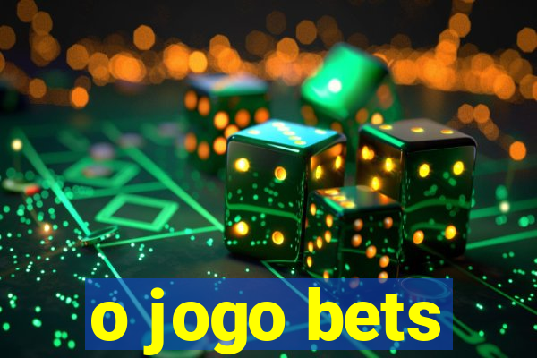 o jogo bets