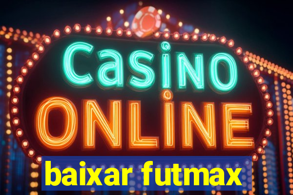 baixar futmax