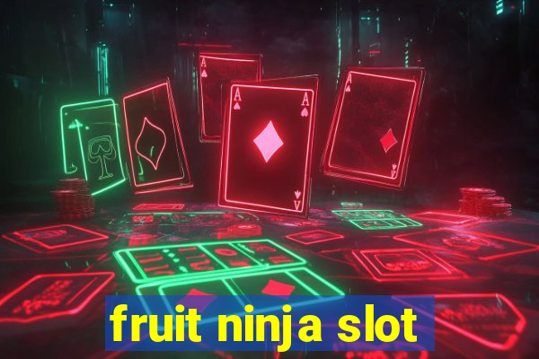 fruit ninja slot