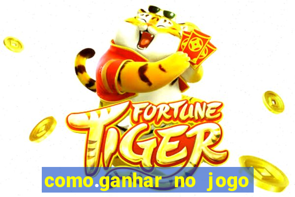 como.ganhar no jogo do tigrinho