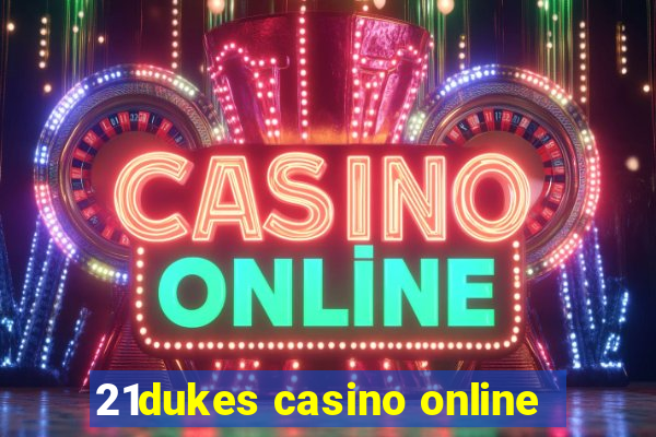 21dukes casino online