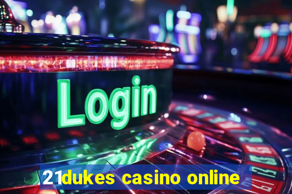 21dukes casino online