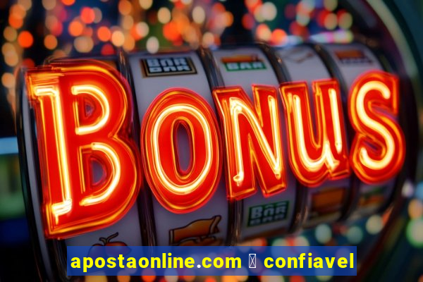 apostaonline.com 茅 confiavel