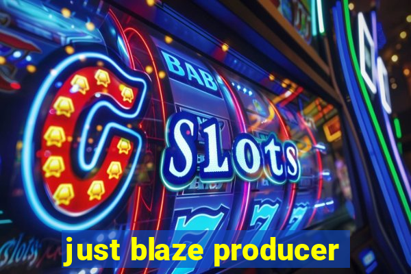 just blaze producer