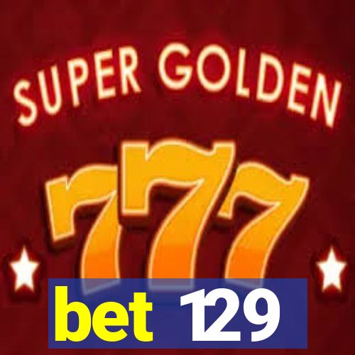 bet 129