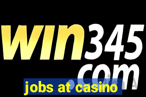 jobs at casino