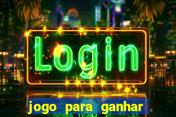 jogo para ganhar dinheiro na internet