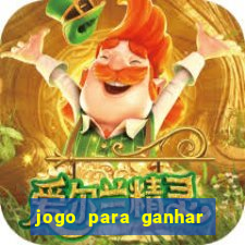 jogo para ganhar dinheiro na internet