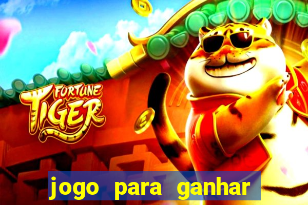 jogo para ganhar dinheiro na internet