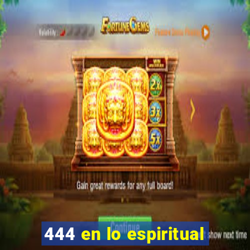 444 en lo espiritual