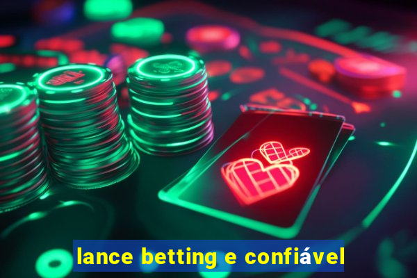 lance betting e confiável