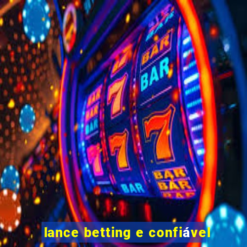 lance betting e confiável