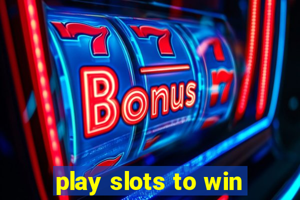 play slots to win