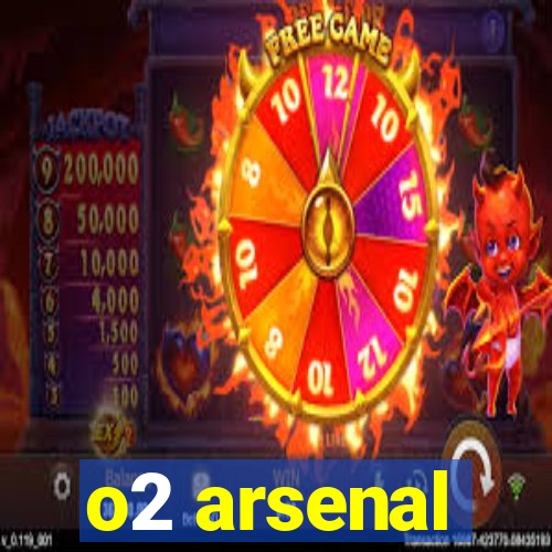 o2 arsenal