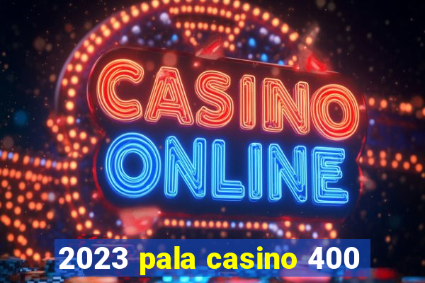 2023 pala casino 400