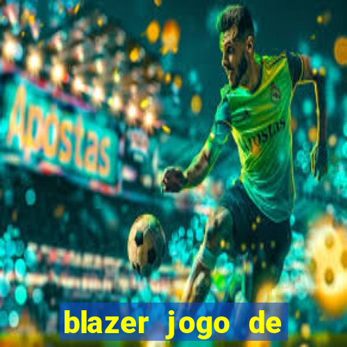 blazer jogo de ganhar dinheiro