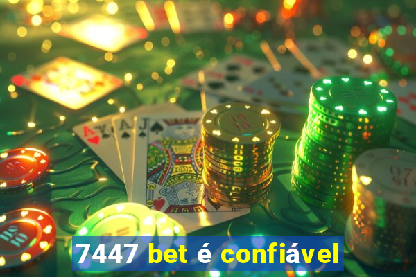 7447 bet é confiável