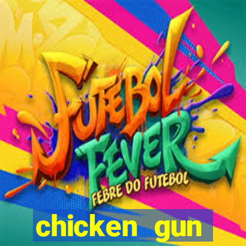 chicken gun dinheiro infinito