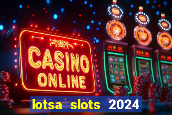 lotsa slots 2024 paga mesmo