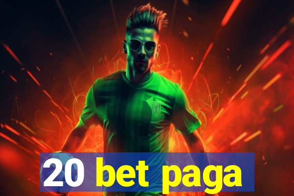 20 bet paga