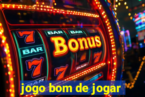 jogo bom de jogar