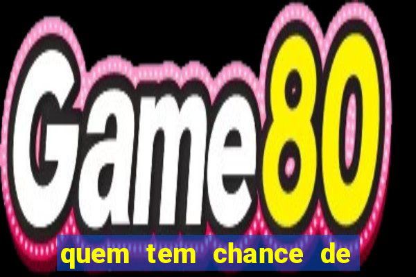 quem tem chance de ganhar o jogo de hoje