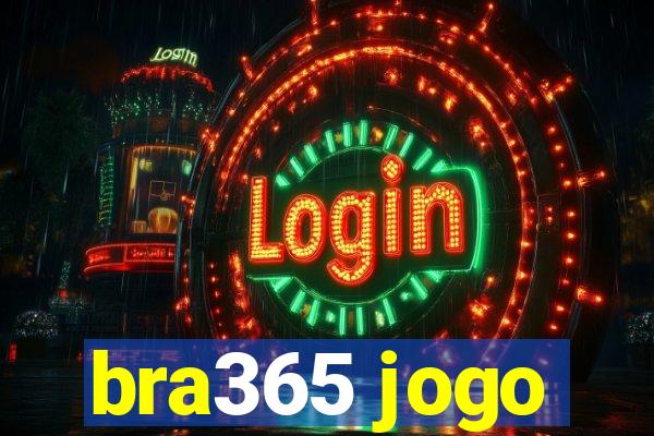 bra365 jogo