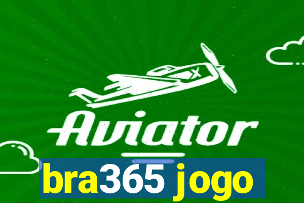 bra365 jogo