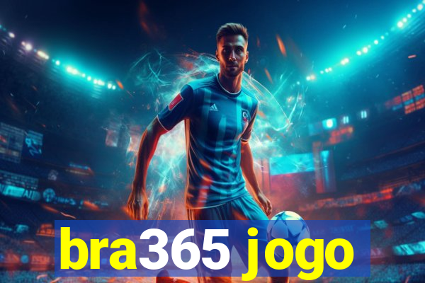 bra365 jogo