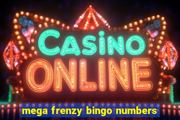 mega frenzy bingo numbers