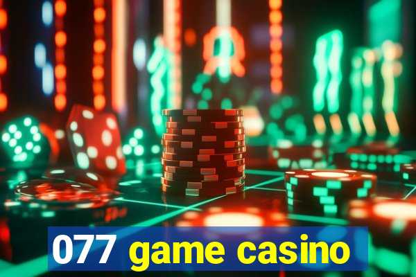 077 game casino