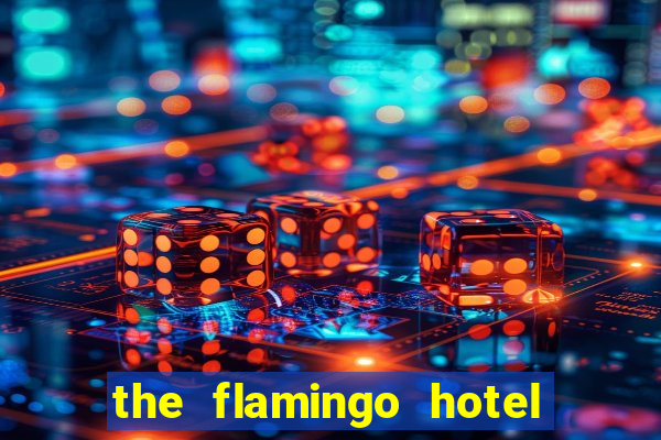 the flamingo hotel and casino