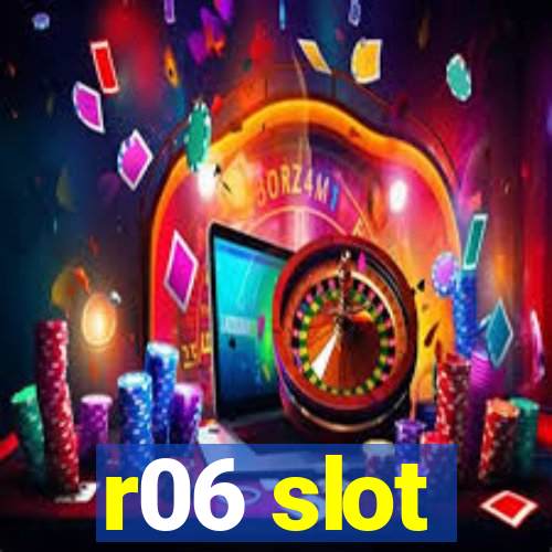 r06 slot