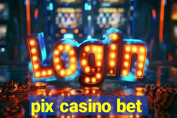 pix casino bet