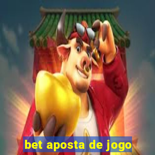 bet aposta de jogo