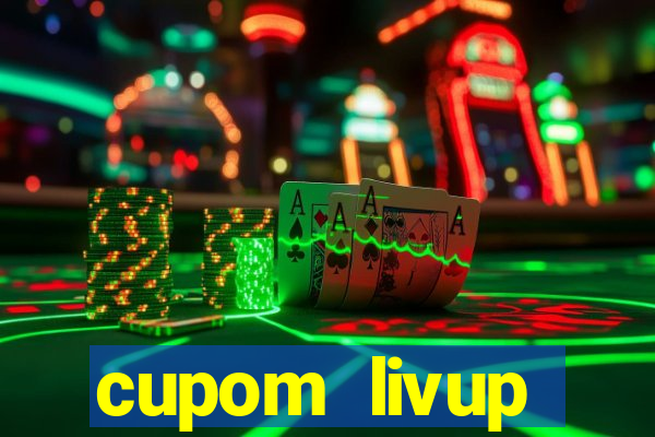 cupom livup primeira compra