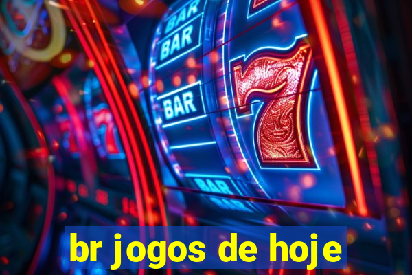 br jogos de hoje