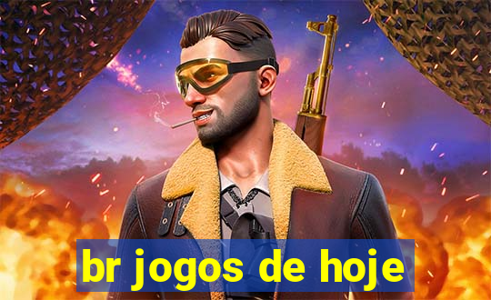 br jogos de hoje