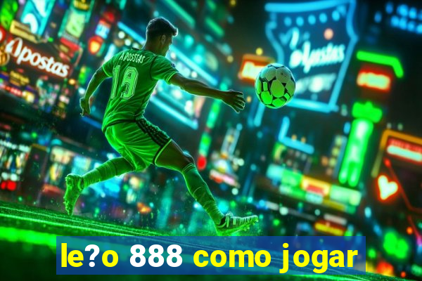 le?o 888 como jogar