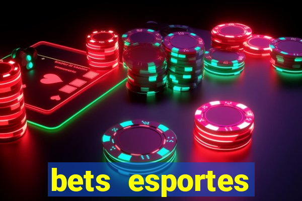 bets esportes apostas esportivas