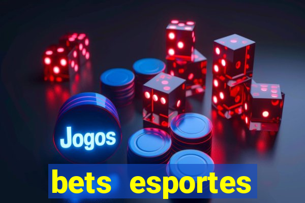 bets esportes apostas esportivas