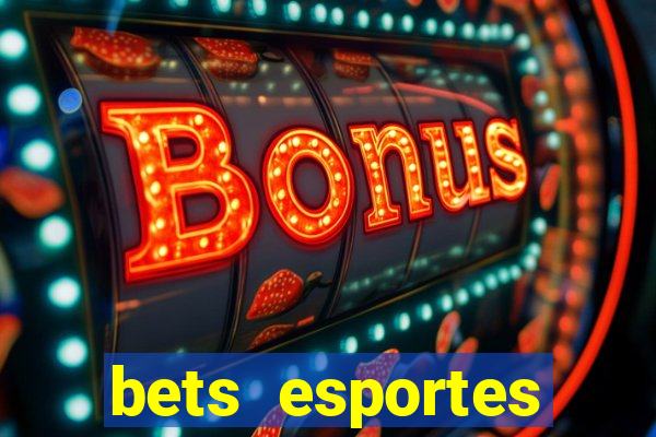 bets esportes apostas esportivas