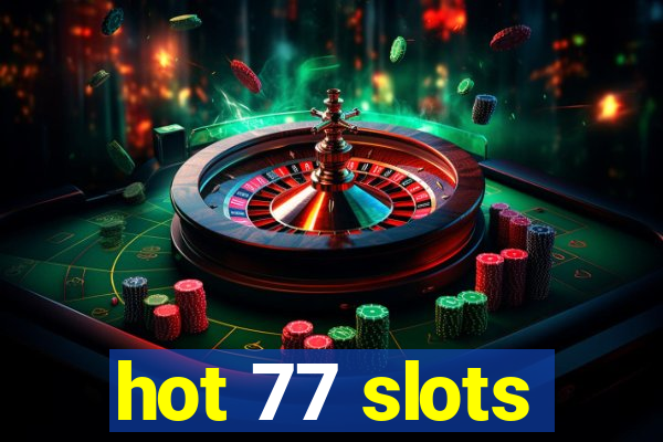 hot 77 slots